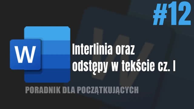 Co to jest interlinia w Wordzie i jak poprawić czytelność tekstu Co to jest interlinia w Wordzie i jak poprawić czytelność tekstu