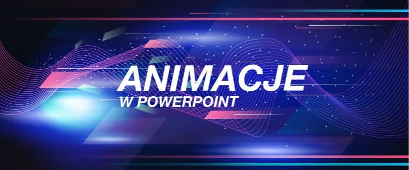 Jak dodać animacje w PowerPoint i sprawić, by prezentacja ożyła Jak dodać animacje w PowerPoint i sprawić, by prezentacja ożyła