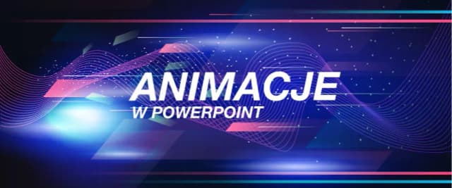 Jak dodać animacje w PowerPoint i sprawić, by prezentacja ożyła Jak dodać animacje w PowerPoint i sprawić, by prezentacja ożyła